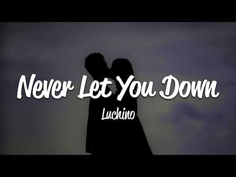 Luchino - Never Let You Down (Lyrics)