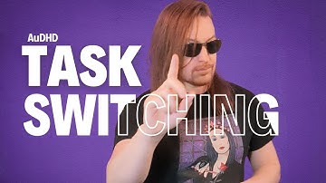 AuDHD, Motivation Isn’t the Problem — It’s Task Switching
