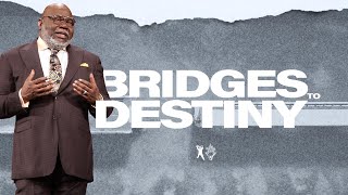 Bridges to Destiny  Bishop T.D. Jakes | The Pacemaker Series