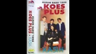 ALBUM KOES PLUS - KASIH - 1996
