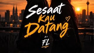 FL - Sesaat Kau Datang (Original Version)