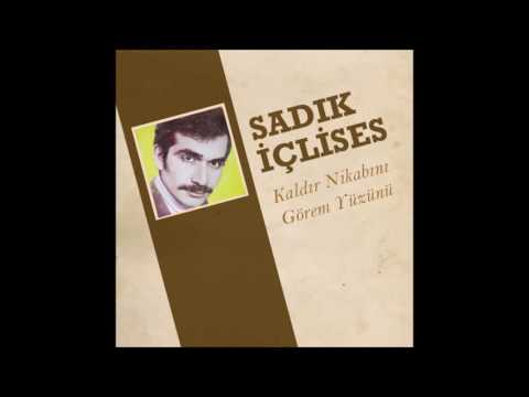 Sadık İçlises - Kaldır Nikabını Görem Yüzünü