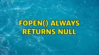 fopen() always returns NULL (3 Solutions!!)