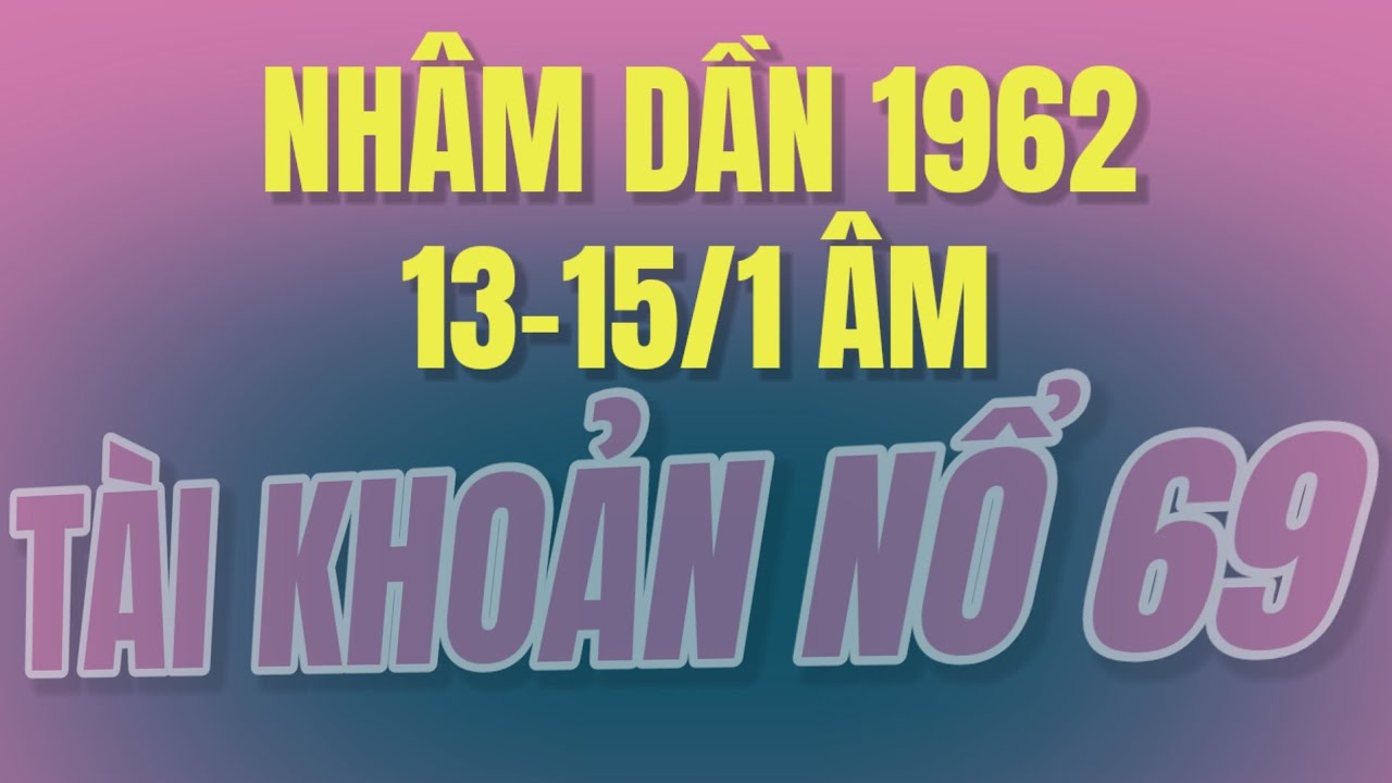 Nhâm Dần 1962 hãy nên nghiệm! Quên Vía Thần Tài đi! 13-15/1 âm chốt sổ này mới là đỉnh điểm gom vàng