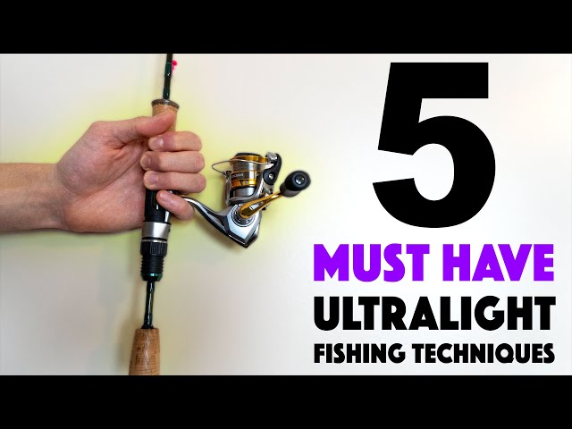 Five Ultralight Techniques You Need To Fish This Year! 