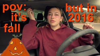 pov: it's fall 2016, except you're old enough to romanticize it Guide