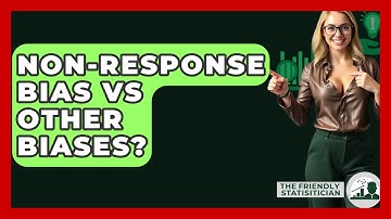 Non-response Bias Vs Other Biases? - The Friendly Statistician