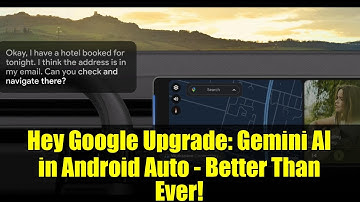 Hey Google Upgrade: Gemini AI in Android Auto - Better Than Ever!