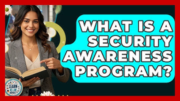 What Is A Security Awareness Program? - Learn As An Adult