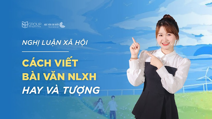 Phương pháp làm bài văn nghị luận xã hội năm 2024