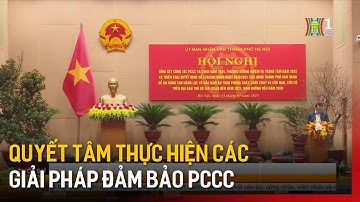 Quyết tâm thực hiện các giải pháp đảm bảo PCCC | Tin tức
