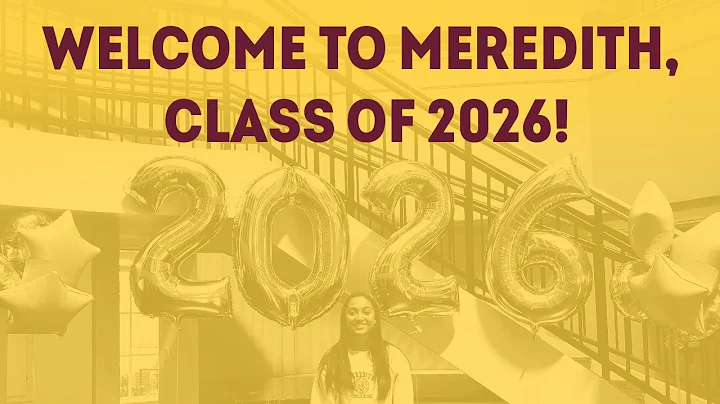 Welcome to Meredith, Class of 2026!