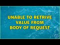 Unable to retrive value from body of request