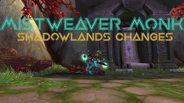 Mistweaver Monk: Shadowlands changes