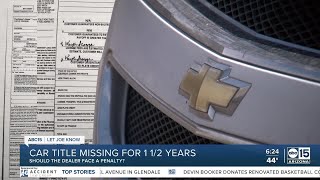 Let Joe Know: Car owner gets title more than a year late -- should dealer face penalties?