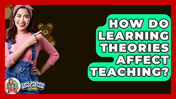 How Do Learning Theories Affect Teaching? - Childhood Education Zone