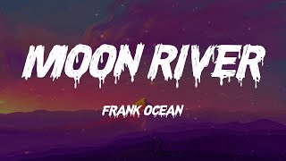 Frank Ocean - Moon River (Lyrics)