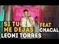Leoni Torres y Chacal - Si tu me dejas (Video Oficial)