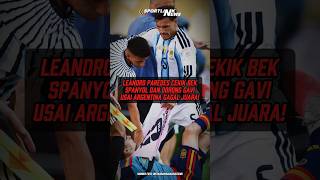 Leandro Paredes Ngamuk! Cekik Bek Spanyol dan Dorong Gavi Usai Argentina Gagal Juara!