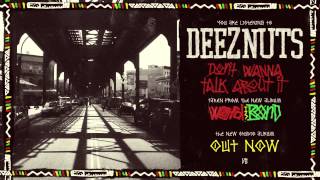 Deez Nuts - Don&#39;t Wanna Talk About It