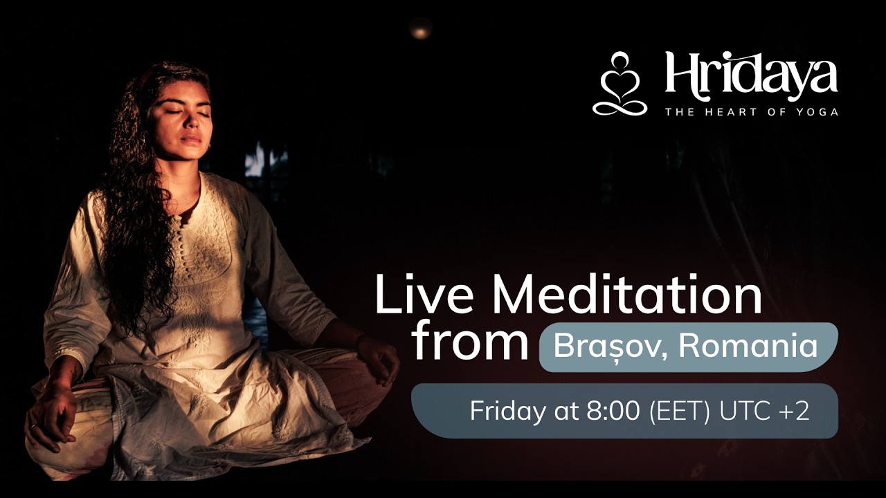 Live Hridaya Meditation from Kamala, Romania