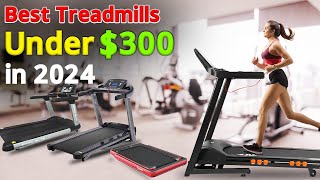 Top 5 Affordable Treadmills for 2024 Under $300