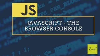 5. Javascript - The browser console - Learn like a Pro