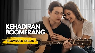 Kehadiran – Boomerang | Slow Rock Ballad Cover & Lyrics | HQ Audio