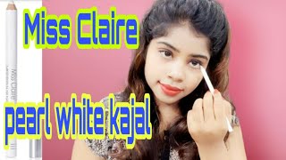 Miss Claire Glimmersticks For Eyes Pearl White Kajal || My honest Review