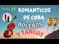 ROMANTICOS DE CUBA   BOLEROS Y TANGOS UN - REGALO PARA  LA MENTE