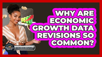 Why Are Economic Growth Data Revisions So Common? - Macroecon Experts