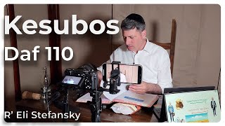 Daf Yomi Kesubos Daf 110 by R’ Eli Stefansky