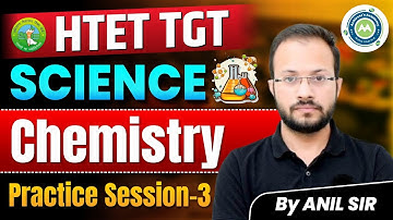 HTET TGT Science Chemistry Revision Session 3 | One Shot Important Topics | By Anil Sir