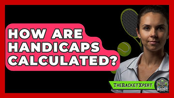 How Are Handicaps Calculated? - The Racket Xpert