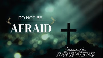 DO NOT BE AFRAID | God is in Control - Inspirational & Motivational Video