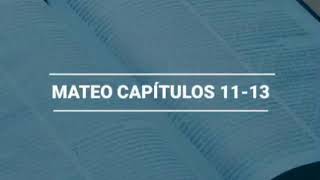 MATEO CAPÍTULOS 11-13   LA BIBLIA RV1960