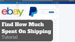 How To See Total Spent On Shipping Using PayPal Transaction Report | Selling On eBay