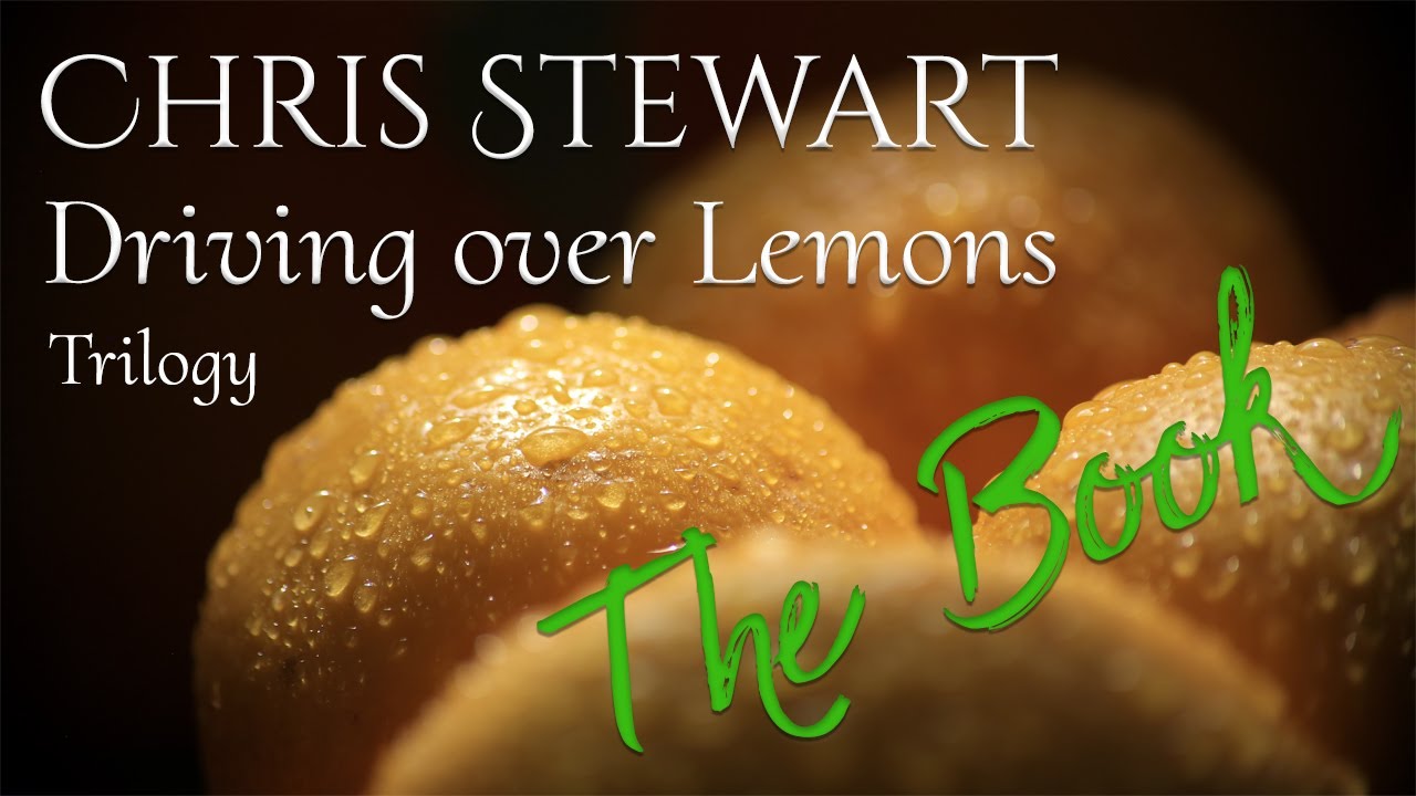 THE BOOK : Chris Stewart, Driving over lemons Trilogy - YouTube