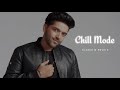 Chill Mode Slowed Reverb Guru Randhawa mp3