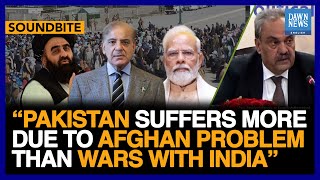 Pakistan Suffers More Due To Afghan Problem Than Wars With India: Amb Durrani | Dawn News English