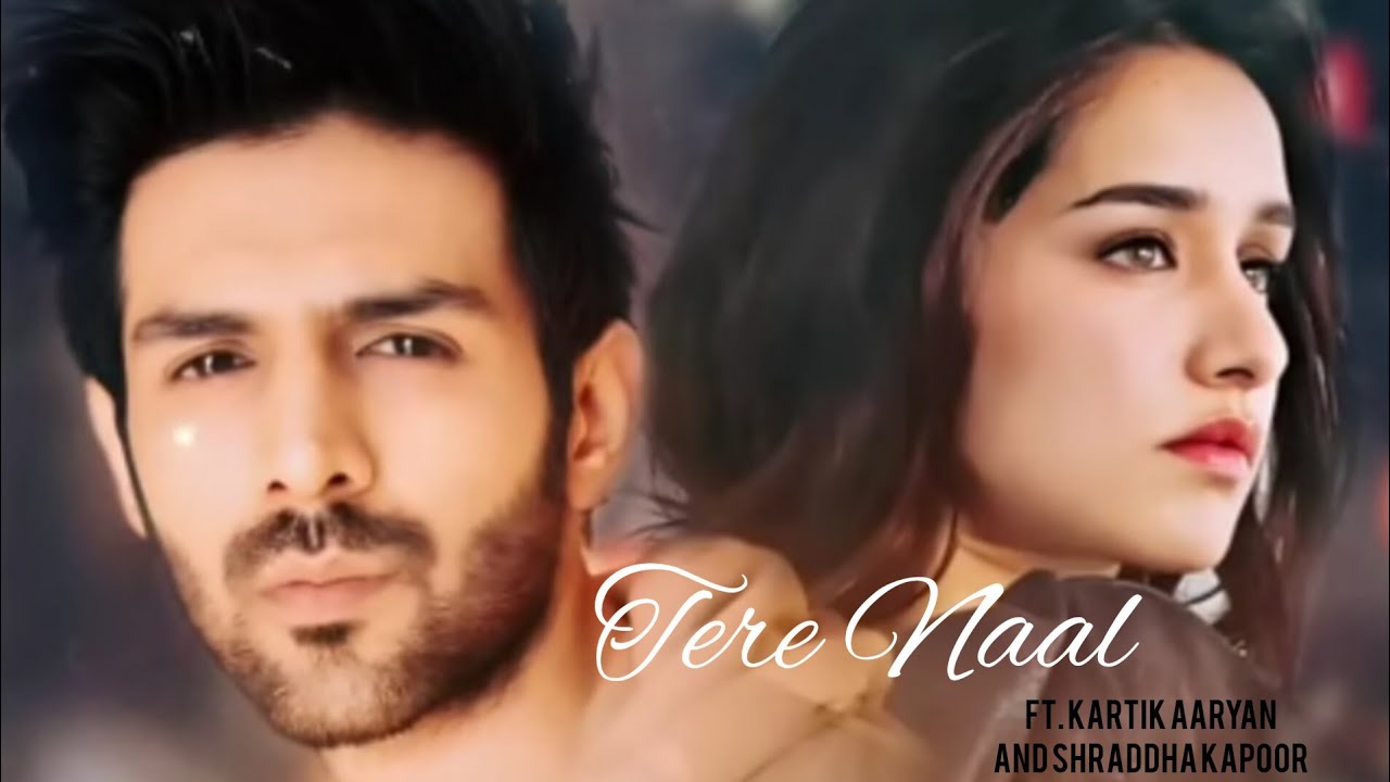 Tere naal song ft. kartik aaryan and shraddha kapoor | shratik vm ...