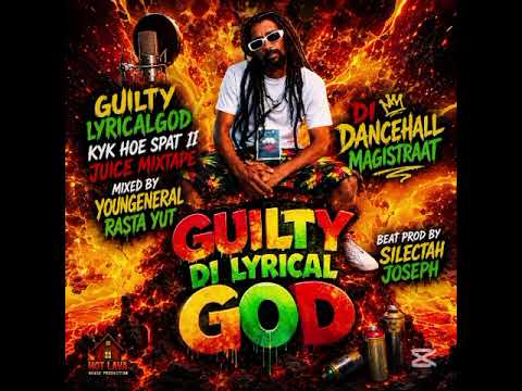GUILTY KYK HOE SPAT II JUICE MIXTAPE MIXED BY YOUNGENERAL RASTA YUT DI DANCEHALL MAGISTRAAT 