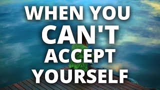 Develop Your Self Acceptance | How to Accept Yourself Even When You Feel You CAN'T Wealth
