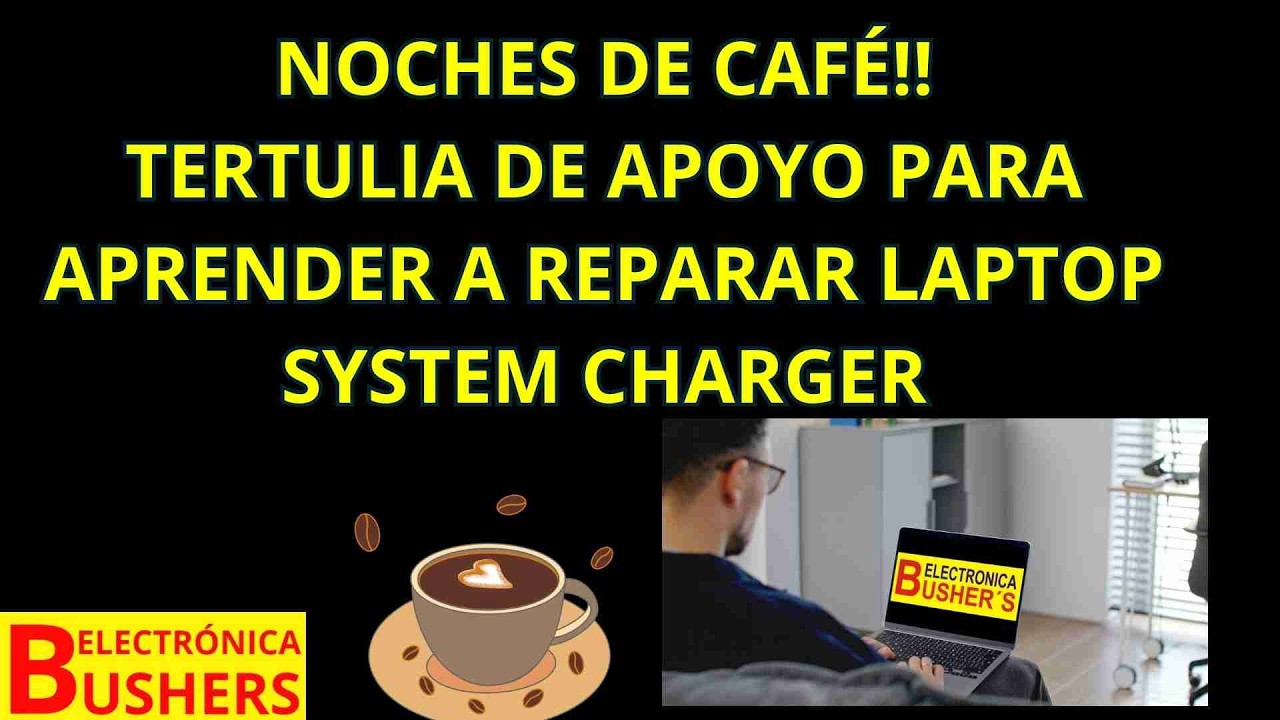 Diagnóstico de Laptop en Noches de Café. Tertulia: Módulos de Carga en Laptop