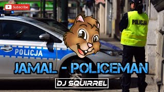 Jamal - Policeman (Dj Squirrel Bootleg 2020)