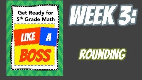 Week 3: Rounding - Get Ready for 5th Grade Math LIKE A BOSS