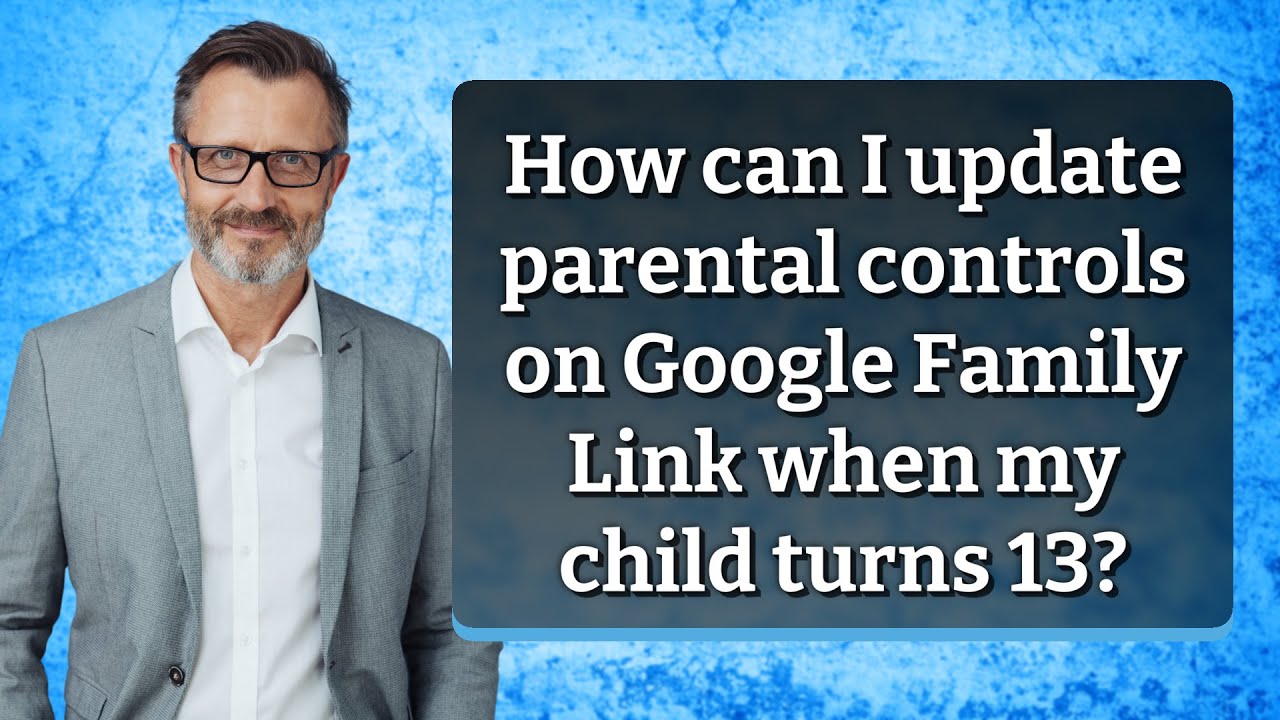 How can I update parental controls on Google Family Link when my child