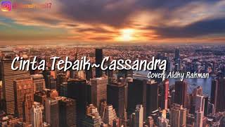 Download Lagu CINTA TERBAIK•CASSANDRA || Cover: Aldhy Rahman || Lirik MP3