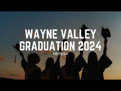 WAYNE VALLEY HIGH SCHOOL GRADUATION 2024