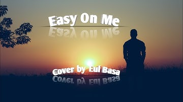 Thumbnail of Easy On Me - Adele I Male Cover by Eul Basa I ( lyrics)